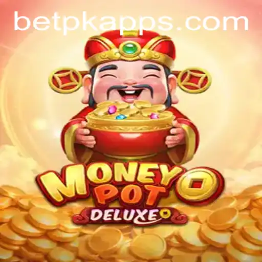 Exploring MoneyPotDELUXE: The Ultimate Gaming Experience with BetPK